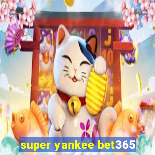 super yankee bet365